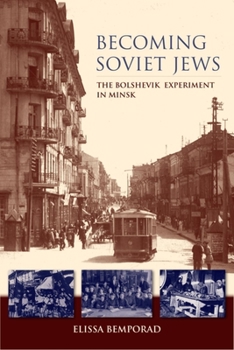Paperback Becoming Soviet Jews: The Bolshevik Experiment in Minsk Book