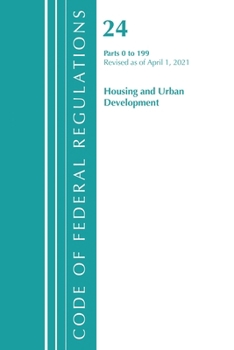 Paperback Code of Federal Regulations, Title 24 Housing and Urban Development 0-199, Revised as of April 1, 2021 Book