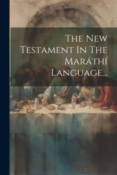 Paperback The New Testament In The Maráthí Language... [Marathi] Book