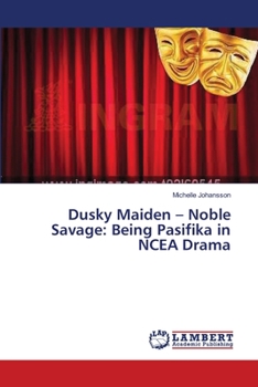 Dusky Maiden – Noble Savage: Being Pasifika in NCEA Drama