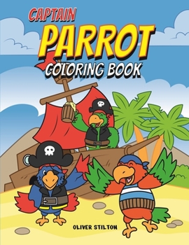 Paperback Captain Parrot Coloring Book: A Cute Coloring Book for Kids. Fantastic Activity Book and Amazing Gift for Boys, Girls, Preschoolers, ToddlersKids. Book