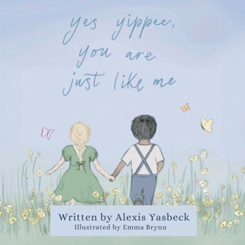 Paperback Yes Yippee, You Are Just Like Me: A Heartwarming Poem Celebrating Children of All Abilities Book