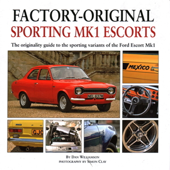 Hardcover Sporting Mk1 Escorts: The Originality Guide to Sporting Variants of the Ford Escort Mk1 Book