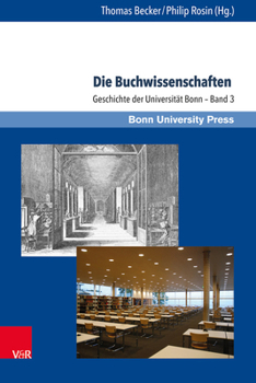 Hardcover Die Buchwissenschaften: Geschichte Der Universitat Bonn - Band 3 [German] Book