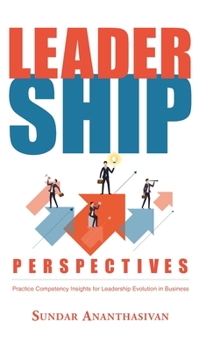 Hardcover Leadership Perspectives: Practice Competency Insights for Leadership Evolution in Business Book