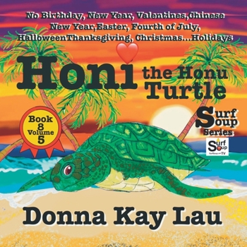 Paperback Honi the Honu Turtle: No Birthday, New Year, Valentines, Chinese New Year, Easter, Fourth of July, Halloween, Thanksgiving, Christmas...Holi [Large Print] Book