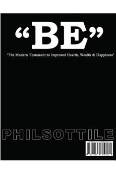 Paperback "BE" The modern Testament to Improved Health, Wealth, and Happiness Book