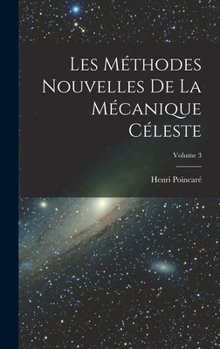 Hardcover Les méthodes nouvelles de la mécanique céleste; Volume 3 [French] Book