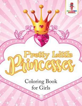 Paperback Pretty Little Princesses: Coloring Book for Girls Book