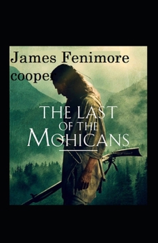 Paperback The Last of the Mohicans: (Illustrated Edition) Book