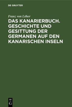 Hardcover Das Kanarierbuch. Geschichte Und Gesittung Der Germanen Auf Den Kanarischen Inseln [German] Book