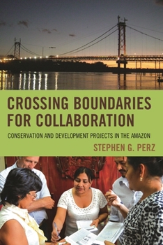 Hardcover Crossing Boundaries for Collaboration: Conservation and Development Projects in the Amazon Book