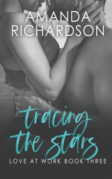 Tracing the Stars - Book #3 of the Love at Work