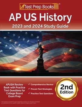 AP US History 2023 and 2024 Study Guide: APUSH Review Book with Practice Test Questions for College Board Exam Prep: [2nd Edition]