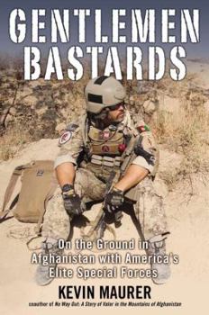Hardcover Gentlemen Bastards: On the Ground in Afghanistan with America's Elite Special Forces Book