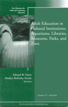 Paperback Adult Education in Libraries, Museums, Parks, and Zoos: New Directions for Adult and Continuing Education, Number 127 Book