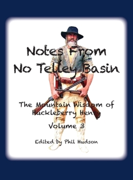 Hardcover Notes From No Telley Basin Volume 3: The Mountain Vision of Huckleberry Henry Book