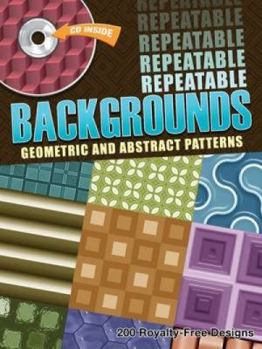 Paperback Repeatable Backgrounds: Geometric and Abstract Patterns CD-ROM and Book [With CDROM] Book