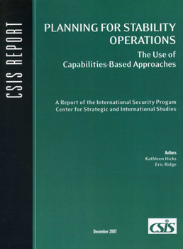 Paperback Planning for Stability Operations: The Use of Capabilities-Based Approaches: A Report of the International Security Prog[r]am, Center for Strategic an Book