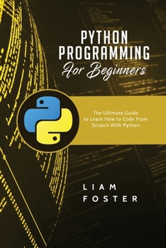 Paperback Python Programming For Beginners: The Ultimate Guide to Learn How to Code From Scratch With Python Book