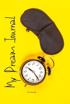 My Dream Journal -: Our Dream Journal offers you a way to keep records of your dreams with leading prompts to help you record the dream & the emotions ... in your life. 125 pages 6”x9” writable!