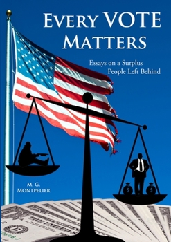 Paperback Every Vote Matters: Essays on a Surplus People Left Behind Book