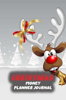 Christmas Money Planner Journal: 52 Weeks or 365 Days Budget Management Organizer Notebook To Debt Out or Passive Income Santa & Deer Print