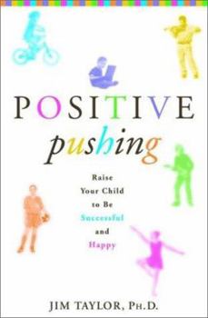 Hardcover Positive Pushing: How to Raise a Successful and Happy Child Book