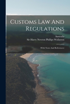 Paperback Customs Law And Regulations: (with Notes And References) Book