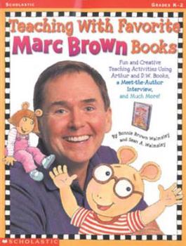 Paperback Teaching with Favorite Marc Brown Books: Fun and Creative Teaching Activities Using Favorite Arthur and D.W. Books, Meet the Arthur Interview, and Muc Book