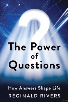 Paperback The Power of Questions Reginald Rivers: How Answers Shape Life Book