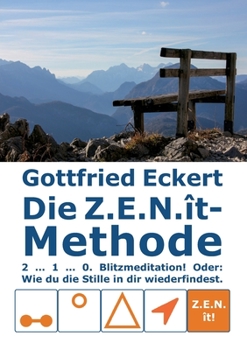 Paperback Die Z.E.N.ît-Methode: 2 ... 1 ... 0. Blitzmeditation! Oder: Wie du die Stille in dir wiederfindest! [German] Book