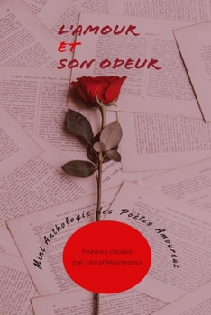 Paperback L'Amour Et Son Odeur: Mini Anthologie des Poètes Amoureux [French] Book