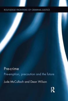 Paperback Pre-crime: Pre-emption, precaution and the future Book