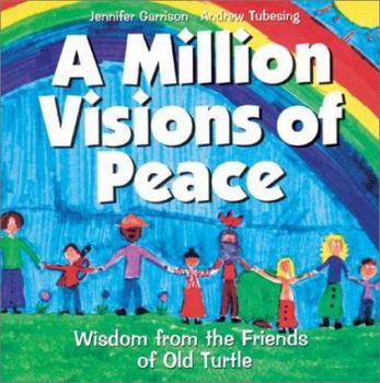 Paperback A Million Visions of Peace: Wisdom from the Friends of Old Turtle Book