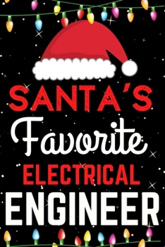Paperback Santa's Favorite Electrical Engineer: A Super Amazing Christmas Electrical Engineer Journal Notebook.Christmas Gifts For Electrical Engineer. Lined 10 Book