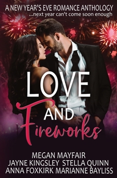 Paperback Love and Fireworks: A New Year's Eve Romance Anthology Book