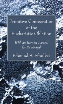 Hardcover Primitive Consecration of the Eucharistic Oblation Book