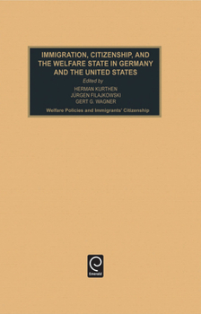 Immigration, Citizenship, and the Welfare State in Germany and the United States: Welfare Policies and Immigrants' Citizenship