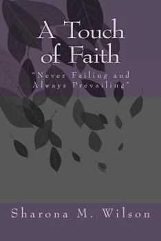 Paperback A Touch of Faith: "Never Failing and Always Prevailing" Book