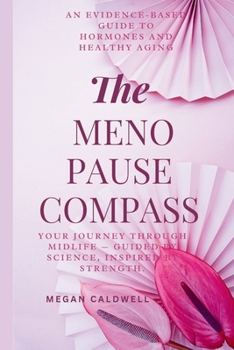 Paperback The Menopause Compass: An Evidence-Based Guide to Hormones and Healthy Aging Book