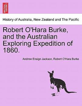 Paperback Robert O'Hara Burke, and the Australian Exploring Expedition of 1860. Book