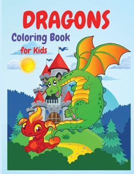 Paperback Dragons Coloring Book: A Huge Activity Book for All Dragons Lovers, Boys and Girls, Preschoolers, Kindergarten, Toddlers. Book