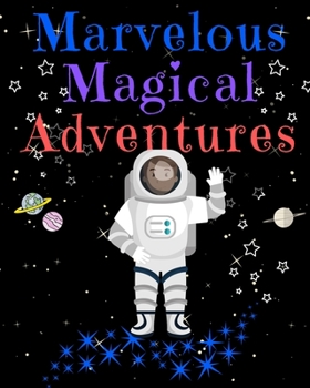 Marvelous Magical Adventures: Astronaut Write and Draw Activity Book for Girls and Boys