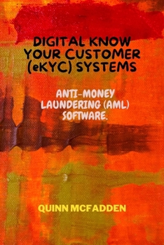 Paperback DIGITAL KNOW YOUR CUSTOMER (eKYC) SYSTEMS: Anti-Money Laundering (Aml) Software. Book