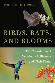 Paperback Birds, Bats, and Blooms: The Coevolution of Vertebrate Pollinators and Their Plants Book