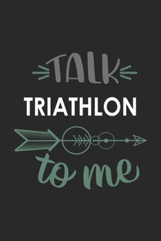 Paperback Talk TRIATHLON To Me Cute TRIATHLON Lovers TRIATHLON OBSESSION Notebook A beautiful: Lined Notebook / Journal Gift,, 120 Pages, 6 x 9 inches, Personal Book