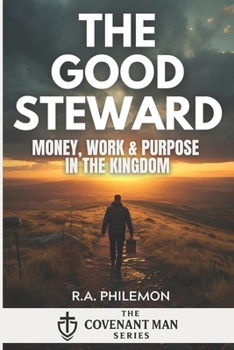 Paperback The Good Steward: Money, Work & Purpose in the Kingdom Book