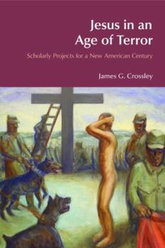 Jesus in an Age of Terror: Scholarly Projects for a New American Century - Book  of the BibleWorld