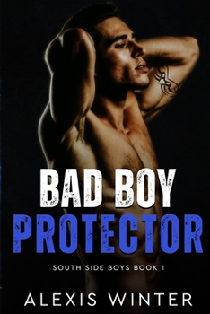 Bad Boy Protector - Book #1 of the South Side Boys